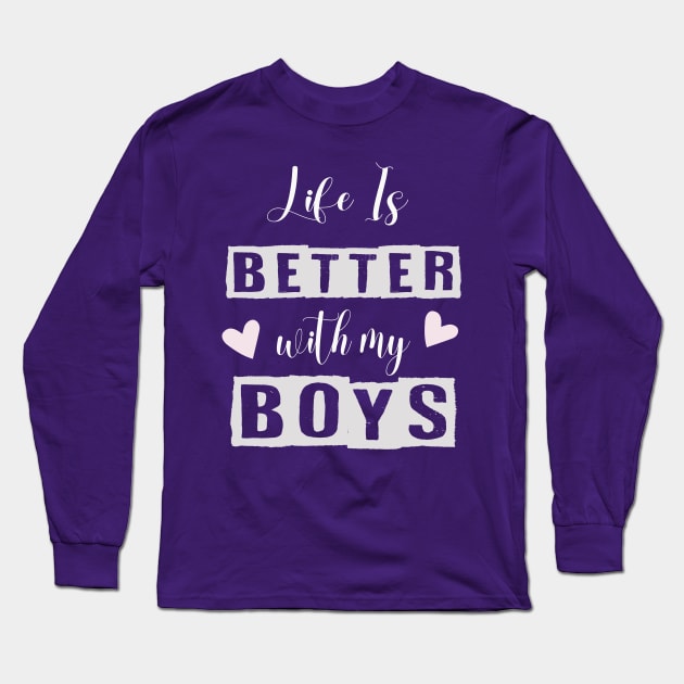 Life is Better with My Boys Mom Funny Graphic Tee Shirts Long Sleeve T-Shirt by Designdaily